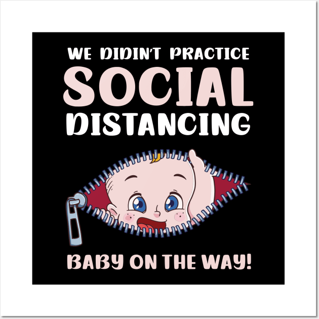 Pregnancy Announcement Shirt | Didn't Do Social Distancing Wall Art by Gawkclothing